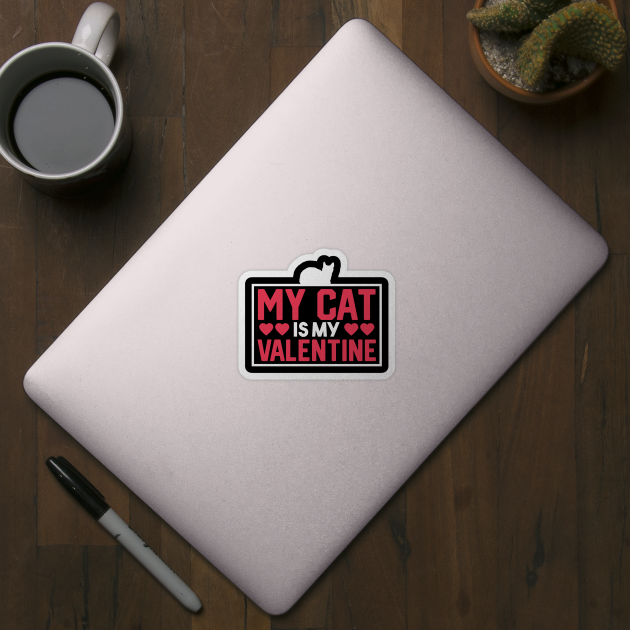 My Cat is my Valentine Cut Design for Cat Lover by 2blackcherries